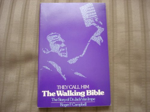 Stock image for They Call Him the Walking Bible: The Story of Dr. Jack Van Impe for sale by SecondSale