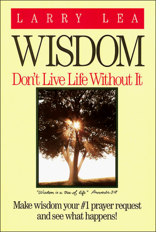 Stock image for Wisdom : Don't Live Life Without It! for sale by Better World Books