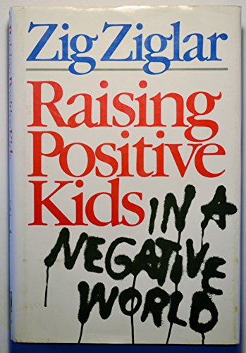 Beispielbild fr Raising Positive Kids in a Negative World zum Verkauf von SecondSale