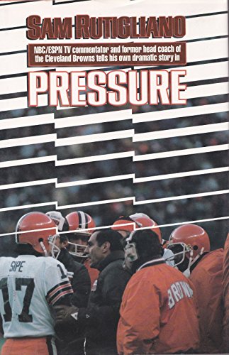 Pressure: NBC/ESPN TV Commentator and Former Head Coach of the Cleveland Browns Tells His Own Dra...