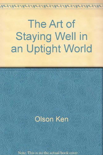 Stock image for The art of staying well in an uptight world for sale by Blue Vase Books