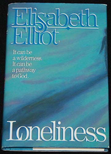 Stock image for Loneliness: It Can Be A Wilderness. It Can Be A Pathway To God. for sale by Hippo Books