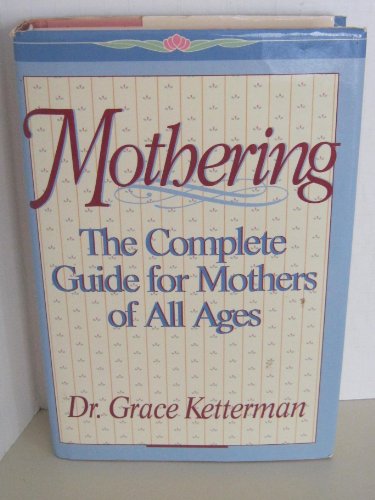 Mothering: a Complete Guide for Mothers of all Ages