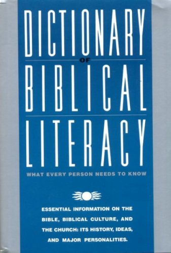 Beispielbild fr The Dictionary of Biblical Literacy: Essential Information on the Bible, Biblical Culture, and the Church: Its History, Ideas, and Major Personalities zum Verkauf von SecondSale