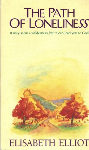 Stock image for The Path of Loneliness: It May Seem a Wilderness, but It Can Lead You to God for sale by SecondSale