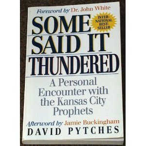 Stock image for Some Said It Thundered: A Personal Encounter with the Kansas City Prophets for sale by ThriftBooks-Dallas