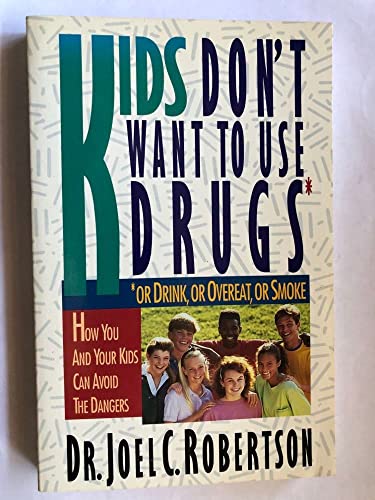Imagen de archivo de Kids Don't Want to Use Drugs: Or Drink, or Overeat, or Smoke a la venta por SecondSale
