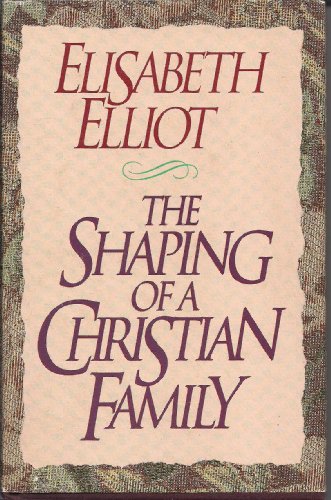 9780840791368: The Shaping of a Christian Family