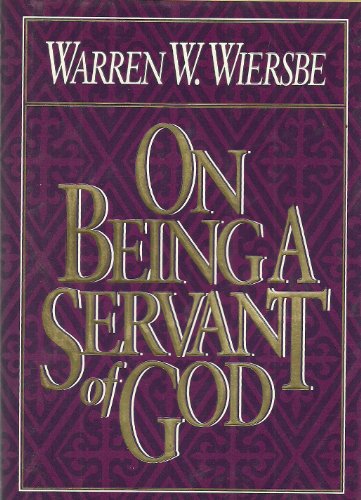 On Being a Servant of God (9780840791603) by Wiersbe, Warren W.