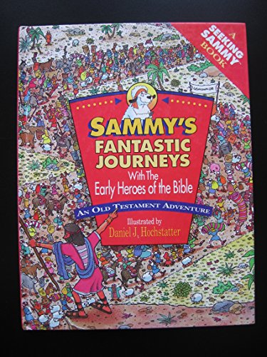 Beispielbild fr Sammy's Fantastic Journeys with the Early Heroes of the Bible: An Old Testament Adventure (Seeking Sammy Book) zum Verkauf von SecondSale