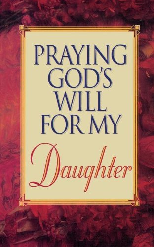 Imagen de archivo de Praying God's Will for My Daughter a la venta por ThriftBooks-Atlanta