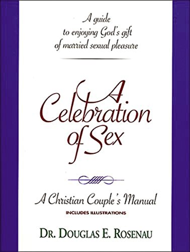 Beispielbild fr A Celebration of Sex: A Guide to Enjoying God's Gift of Married Sexual Pleasure (A Christian Couple's Manual) zum Verkauf von Wonder Book