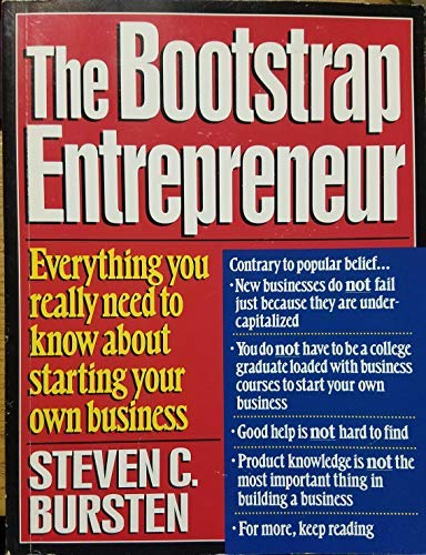 Stock image for The Bootstrap Entrepreneur/Everything You Really Need to Know About Starting Your Own Business for sale by Wonder Book