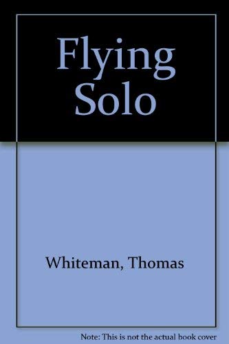 Flying Solo (9780840792204) by Whiteman, Thomas; Petersen, Randy