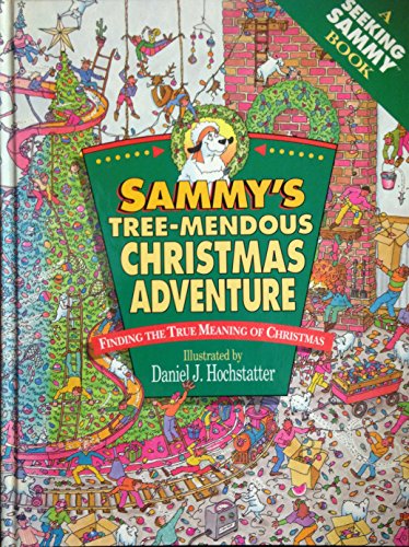 Beispielbild fr Sammy's Tree-Mendous Christmas Adventure: Finding the True Meaning of Christmas (A Seeking Sammy Book) zum Verkauf von Books of the Smoky Mountains