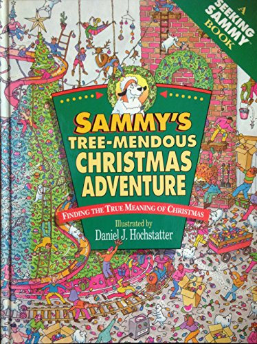 Stock image for Sammy's Tree-Mendous Christmas Adventure: Finding the True Meaning of Christmas (A Seeking Sammy Book) for sale by Books of the Smoky Mountains