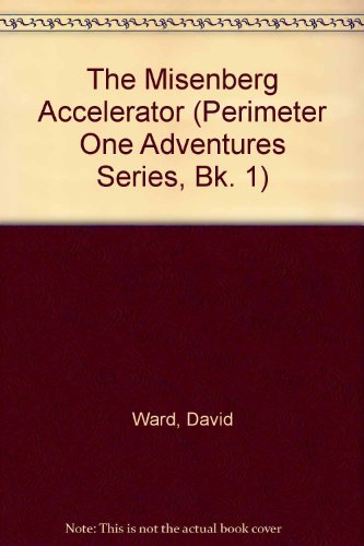 Stock image for The Misenberg Accelerator (Perimeter One Adventures Series, Bk. 1) for sale by Wonder Book