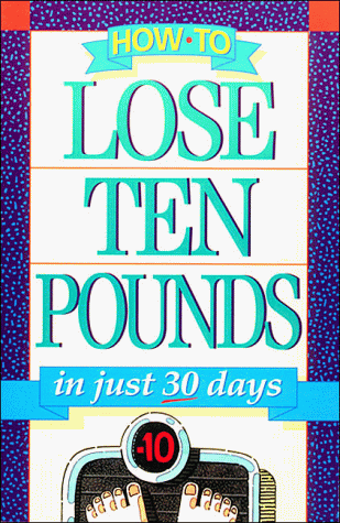 How-To Lose Ten Pounds: In Just 30 Days (9780840792464) by Taylor, Neil