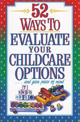 52 Ways to Evaluate Your Childcare Options-- And Gain Peace of Mind: And Gain Peace of Mind (9780840792631) by Dargatz, Jan