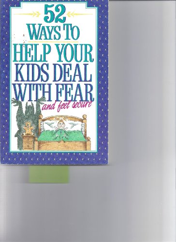 52 Ways to Help Your Kids Deal With Fear and Feel Secure (9780840794055) by Dargatz, Jan