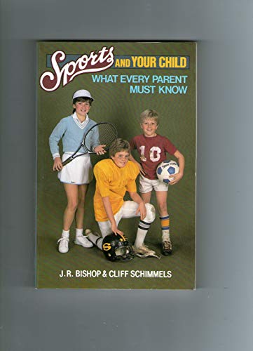 Beispielbild fr Sports and Your Child : What Every Parent Must Know zum Verkauf von Better World Books