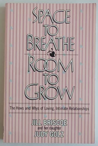 Beispielbild fr Space to Breathe, Room to Grow : The Hows and Whys of Loving, Intimate Relationships zum Verkauf von Better World Books