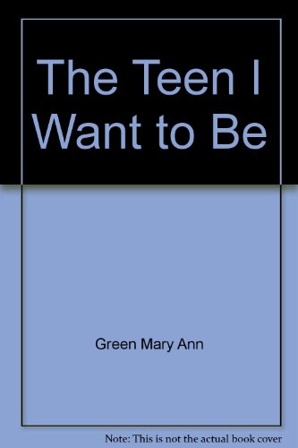 Imagen de archivo de The Teen I Want to Be a la venta por Half Price Books Inc.