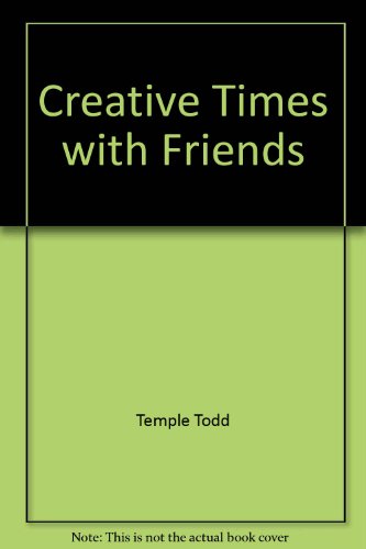 Stock image for Creative Times with Friends for sale by Lighthouse Books and Gifts