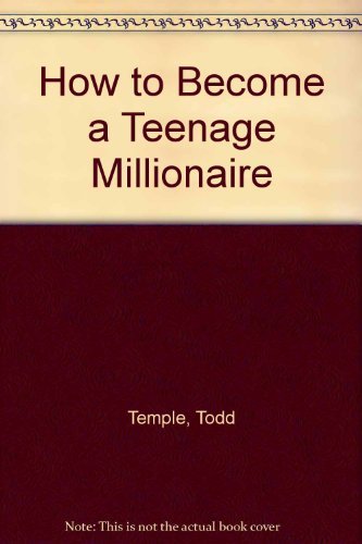 Imagen de archivo de How to Become a Teenage Millionaire a la venta por SecondSale