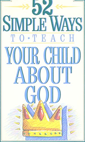 Imagen de archivo de 52 Simple Ways to Teach Your Child About God a la venta por SecondSale