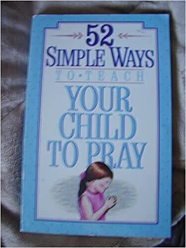 Imagen de archivo de 52 Simple Ways to Teach Your Child to Pray a la venta por Faith In Print