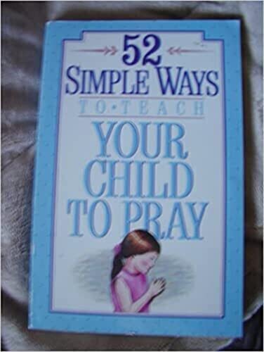 Stock image for 52 Simple Ways to Teach Your Child to Pray for sale by Faith In Print