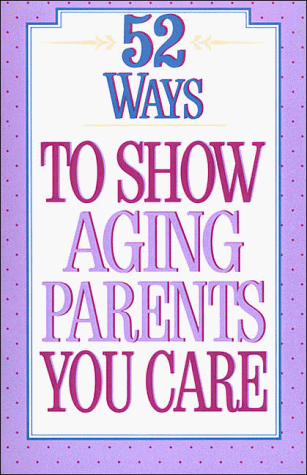 52 Ways to Show Aging Parents You Care (9780840796042) by Green, Tracy; Temple, Todd