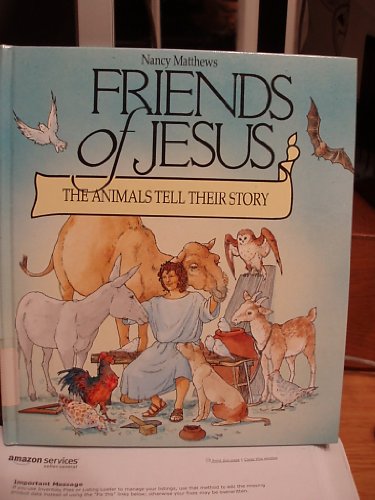 Stock image for Friends of Jesus: The Animals Tell Their Stories for sale by SecondSale