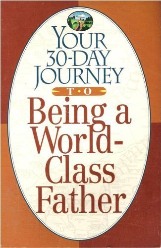 9780840796264: Your 30-Day Journey to Being a World-Class Father