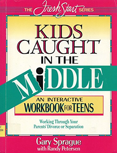 Stock image for Kids Caught in the Middle: An Interactive Workbook for Teens (Fresh Start) for sale by Cathy's Half Price Books