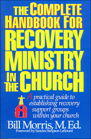 Beispielbild fr The Complete Handbook for Recovery Ministry in the Church zum Verkauf von Better World Books