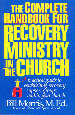 Stock image for The Complete Handbook for Recovery Ministry in the Church for sale by Better World Books