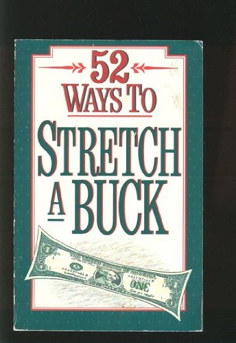 Beispielbild fr 52 Ways to Stretch a Buck zum Verkauf von Wonder Book