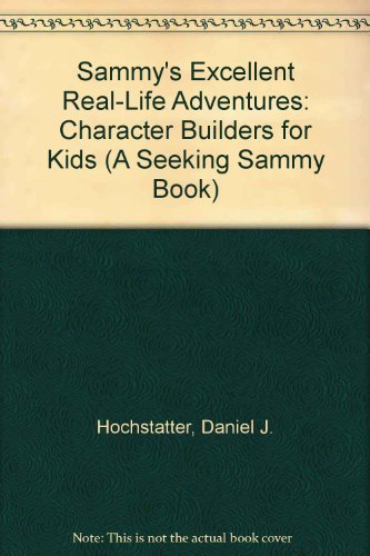 9780840796752: Sammy's Excellent Real-Life Adventures: Character Builders for Kids (A Seeking Sammy Book)