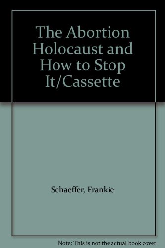 9780840799470: The Abortion Holocaust and How to Stop It/Cassette