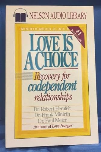Love Is a Choice (9780840799685) by Hemfelt, Robert; Minirth, Frank; Meier, Paul