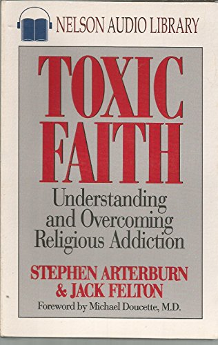 9780840799753: Toxic Faith: Understanding and Overcoming Religious Addiction