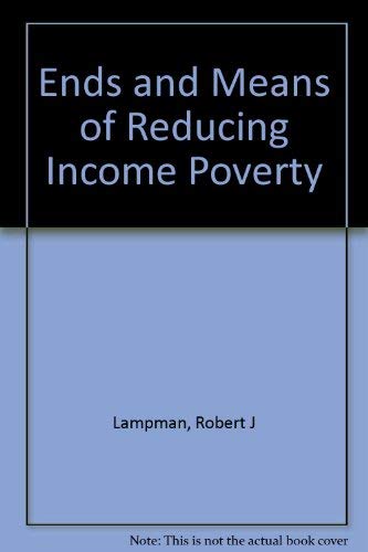 Imagen de archivo de Ends and Means of Reducing Income Poverty a la venta por Hackenberg Booksellers ABAA