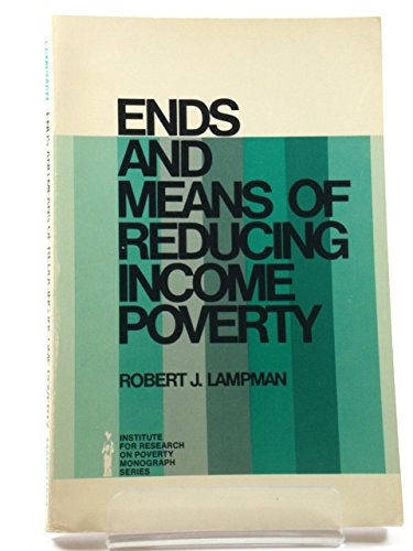 9780841003064: Ends and Means of Reducing Income Poverty (Institute for Research on Poverty Monograph Series)