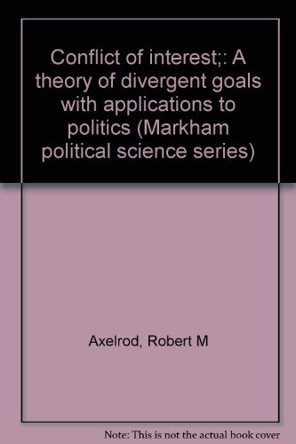 Imagen de archivo de Conflict of Interest : A Theory of Divergent Goals with Applications to Politics a la venta por Better World Books