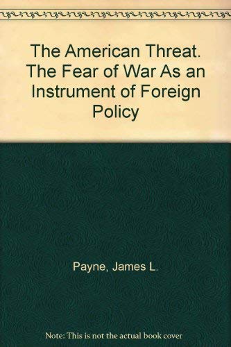 Stock image for The American Threat; the Fear of war as an instrument of Foreign Policy for sale by Hackenberg Booksellers ABAA