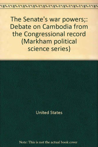 Stock image for The Senate's War Powers : Debate on Cambodia from the Congressional Record for sale by Better World Books