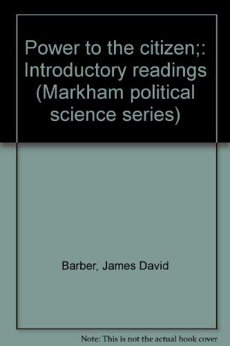 Beispielbild fr Power to the citizen;: Introductory readings (Markham political science series) zum Verkauf von Robinson Street Books, IOBA