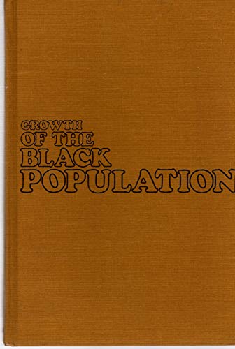 Beispielbild fr Growth of the Black Population. A Study of Demographic Trends. zum Verkauf von Antiquariaat Schot